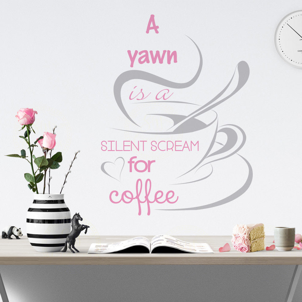 A yawn is a silent scream for coffee wall sticker