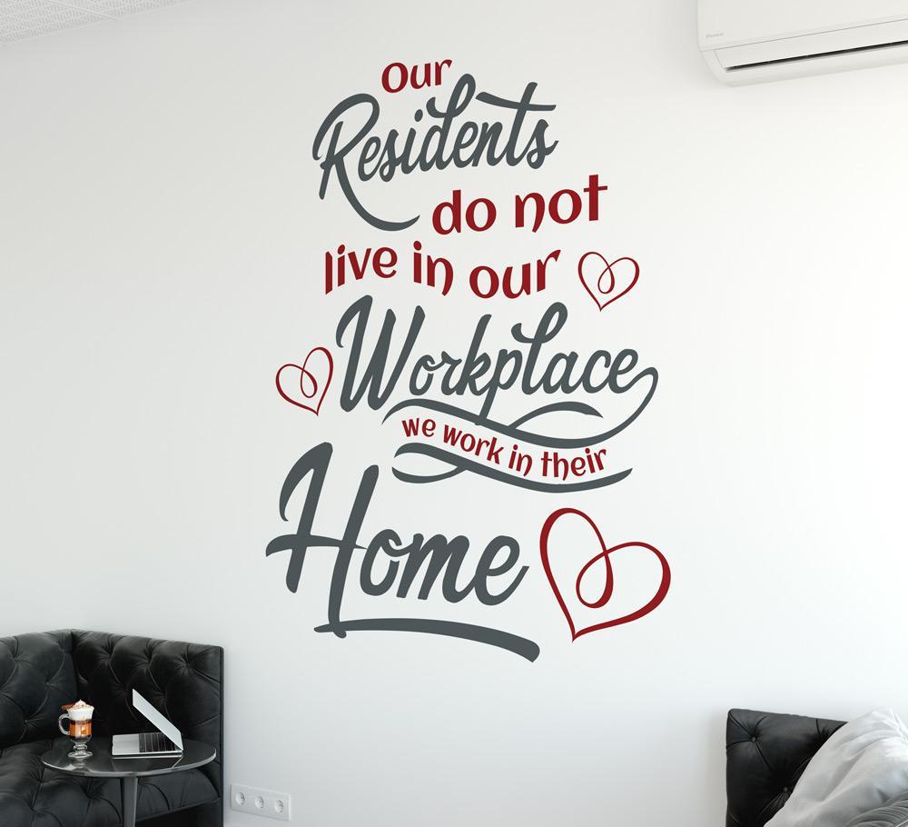 Care Home Wall Sticker - Our Residents Do Not Live In Our Workplace