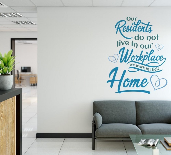 Care Home Wall Sticker - Our Residents Do Not Live In Our Workplace